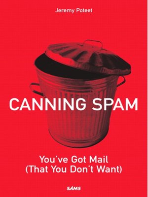 cover image of Canning Spam: You've Got Mail (That You Don't Want)